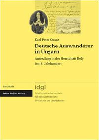 Cover image for Deutsche Auswanderer in Ungarn: Ansiedlung in Der Herrschaft Boly Im 18. Jahrhundert