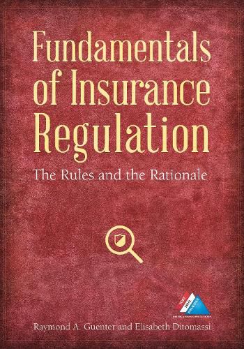 Fundamentals of Insurance Regulation: The Rules and the Rationale