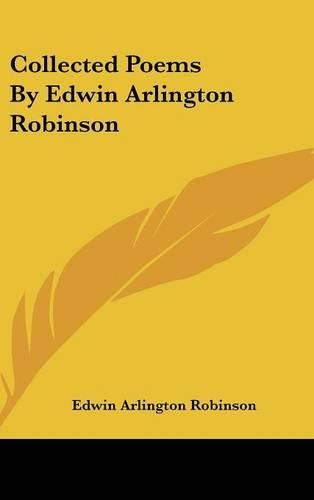 Collected Poems by Edwin Arlington Robinson