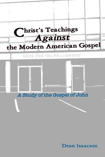 Cover image for Christ's Teachings Against the Modern American Gospel