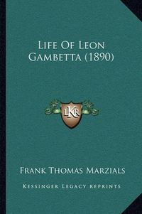 Cover image for Life of Leon Gambetta (1890)