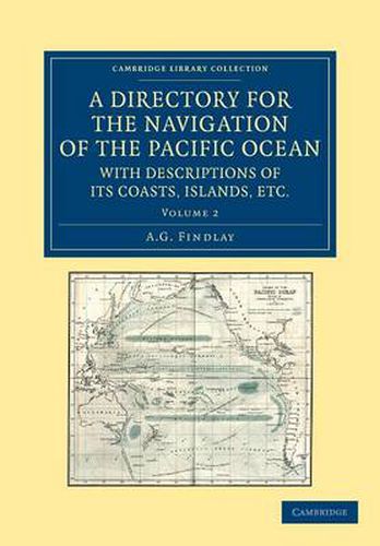 Cover image for A Directory for the Navigation of the Pacific Ocean, with Descriptions of its Coasts, Islands, etc.: From the Strait of Magalhaens to the Arctic Sea, and Those of Asia and Australia