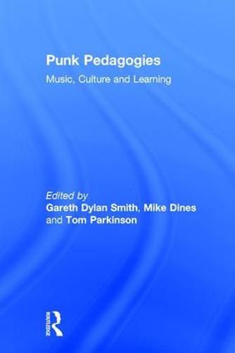 Punk Pedagogies: Music, Culture and Learning