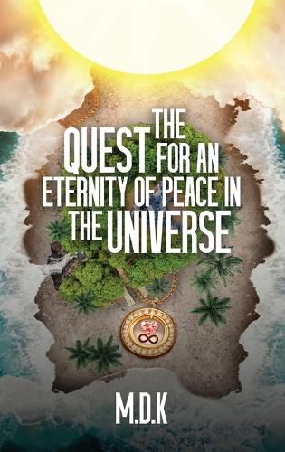 The Quest For An Eternity of Peace In the Universe