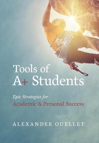 Cover image for Tools Of A+ Students: The A Students ToolBox For Success