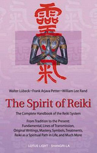 Cover image for The Spirit of Reiki: The Complete Handbook of the Reiki System from Tradition to the Present