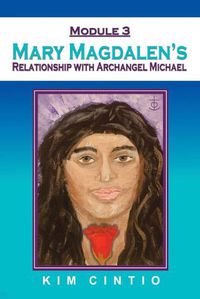 Cover image for Module 3 Mary Magdalen's Relationship with Archangel Michael