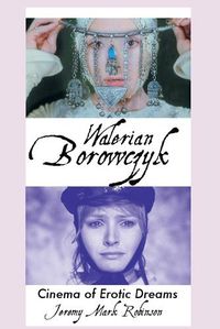 Cover image for Walerian Borowczyk: Cinema of Erotic Dreams
