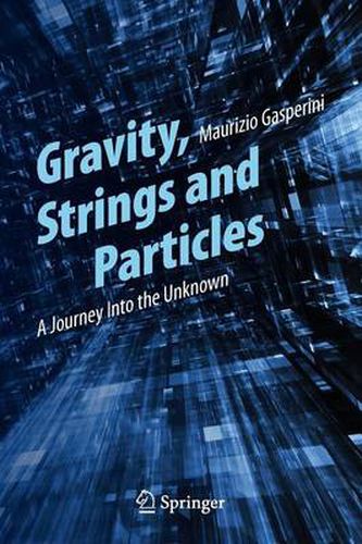 Cover image for Gravity, Strings and Particles: A Journey Into the Unknown