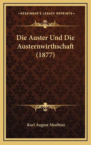 Cover image for Die Auster Und Die Austernwirthschaft (1877)