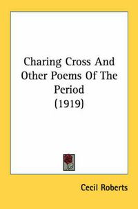 Cover image for Charing Cross and Other Poems of the Period (1919)