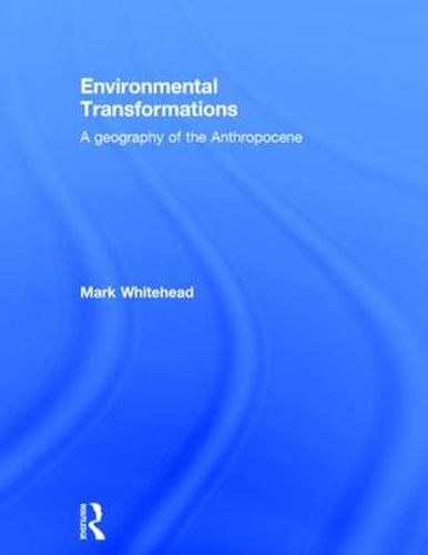 Cover image for Environmental Transformations: A geography of the Anthropocene