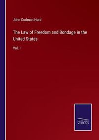 Cover image for The Law of Freedom and Bondage in the United States