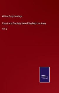 Cover image for Court and Society from Elizabeth to Anne: Vol. 2