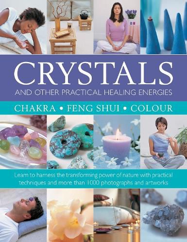 Cover image for Crystals and other Practical Healing Energies: Chakra, Feng Shui, Colour: Learn to harness the transforming power of nature with practical techniques and over 1000 photographs and artworks