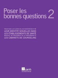 Cover image for Poser Les Bonnes Questions 2: Parler Avec Les Clients De Leur Orientation Et De Leur Identite Sexuelles Dans Les Etablissements De Sante Mentale, De Traitement De La Toxicomanie Et Les Cabinets De Counseling