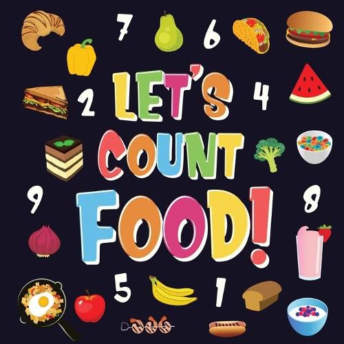 Cover image for Let's Count Food!: Can You Find & Count all the Bananas, Carrots and Pizzas Fun Eating Counting Book for Children, 2-4 Year Olds Picture Puzzle Book