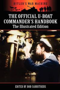 Cover image for The Official U-boat Commander's Handbook - The Illustrated Edition