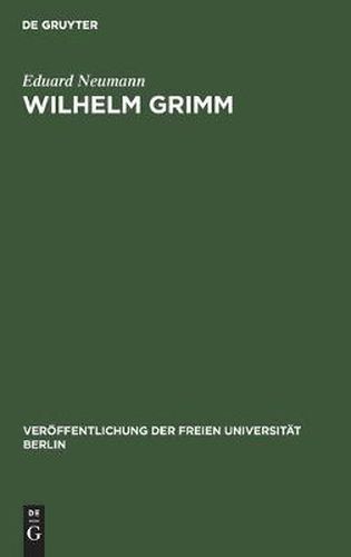 Wilhelm Grimm: Akademische Festrede Des Rektors Der Freien Universitat Berlin Im Auditorium Maximum Der Freien Universitat Berlin Am Mittwoch, Dem 4. November 1959