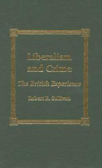 Cover image for Liberalism and Crime: The British Experience