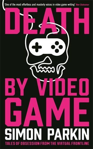 Cover image for Death by Video Game: Tales of obsession from the virtual frontline
