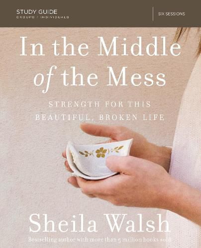 Cover image for In the Middle of the Mess Study Guide: Strength for This Beautiful, Broken Life