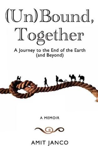 Cover image for (Un)Bound, Together: A Journey to the End of the Earth (and Beyond)
