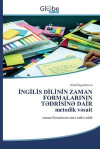 Cover image for &#304;NG&#304;L&#304;S D&#304;L&#304;N&#304;N ZAMAN FORMALARININ T&#399;DR&#304;S&#304;N&#399; DA&#304;Rmetodik v&#601;sait