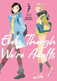 Cover image for Even Though We're Adults Vol. 7
