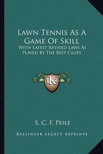 Cover image for Lawn Tennis as a Game of Skill: With Latest Revised Laws as Played by the Best Clues