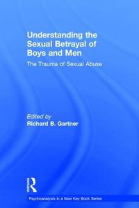 Cover image for Understanding the Sexual Betrayal of Boys and Men: The Trauma of Sexual Abuse