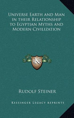 Cover image for Universe Earth and Man in Their Relationship to Egyptian Myths and Modern Civilization