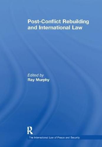 Cover image for Post-Conflict Rebuilding and International Law