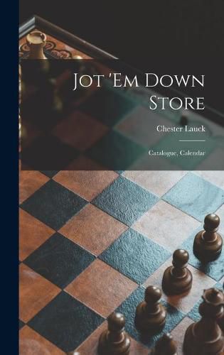Cover image for Jot 'em Down Store; Catalogue, Calendar