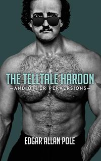 Cover image for The Telltale Hardon and Other Perversions