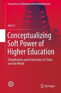 Cover image for Conceptualizing Soft Power of Higher Education: Globalization and Universities in China and the World