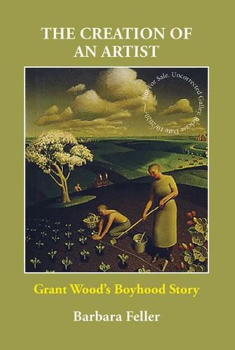 The Creation of an Artist: Grant Wood's Boyhood Story