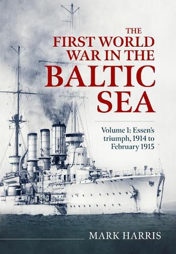 Cover image for The First World War in the Baltic Sea Volume 1