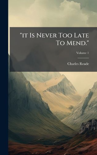 Cover image for "it Is Never Too Late To Mend."