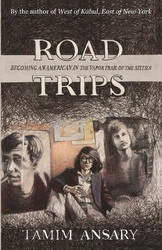 Cover image for Road Trips: Becoming an American in the vapor trail of The Sixties