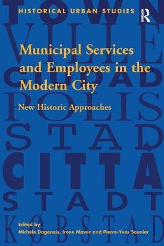 Cover image for Municipal Services and Employees in the Modern City: New Historic Approaches