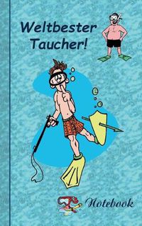 Cover image for Weltbester Taucher: Motiv Notizbuch, Notebook, Einschreibbuch, Tagebuch, Kritzelbuch im praktischen Pocketformat