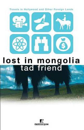 Cover image for Lost in Mongolia: Travels in Hollywood and Other Foreign Lands