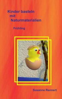 Cover image for Kinder basteln mit Naturmaterialien: Fruhling