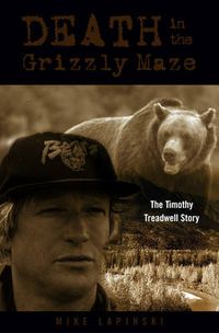 Cover image for Death in the Grizzly Maze: The Timothy Treadwell Story