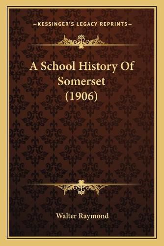 Cover image for A School History of Somerset (1906)