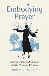 Cover image for Embodying Prayer