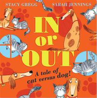Cover image for In or Out: A Tale of Cat versus Dog