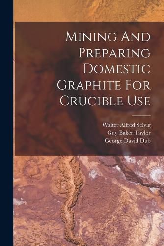 Mining And Preparing Domestic Graphite For Crucible Use