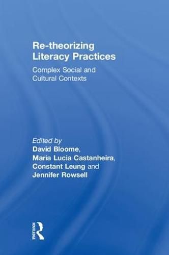 Re-theorizing Literacy Practices: Complex Social and Cultural Contexts